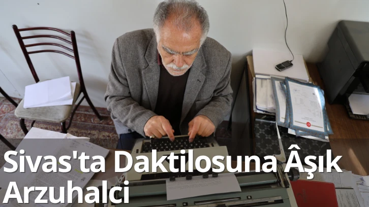Sivas'ta Daktilosuna Âşık Arzuhalci