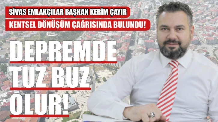 SİVAS'IN ÇARŞI MERKEZİNDEKİ BİNALAR ACİLEN YENİLENMELİ