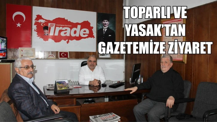 Toparlı ve Yasak'tan Gazetemize Ziyaret 