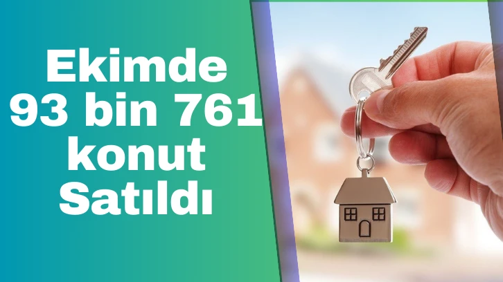 Ekimde 93 bin 761 konut Satıldı