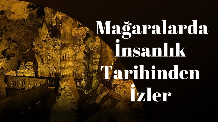 Akdeniz ve Ege'nin Mağaraları İnsanlık Tarihinden İzler 