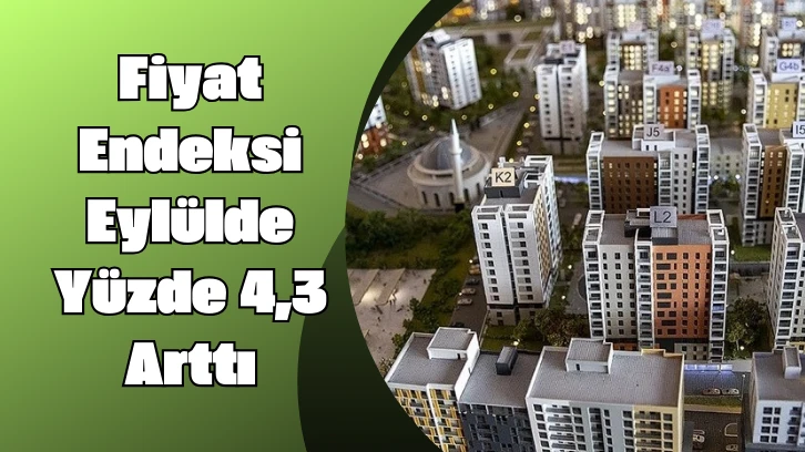 Fiyat Endeksi Eylülde Yüzde 4,3 Arttı