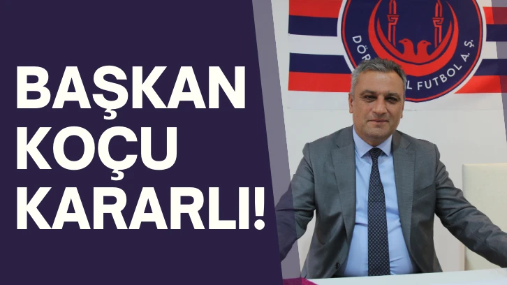 BAŞKAN KOÇU KARARLI!