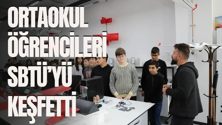 Ortaokul Öğrencileri SBTÜ’yü Keşfetti