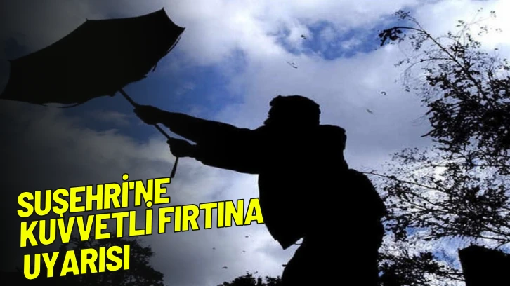 Suşehri'ne Kuvvetli Fırtına Uyarısı 