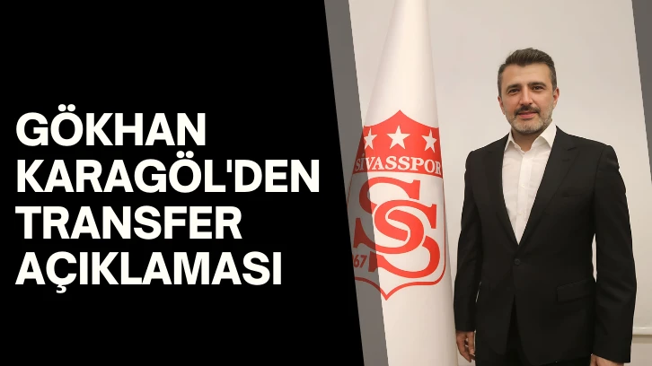 Gökhan Karagöl'den Transfer Açıklaması 