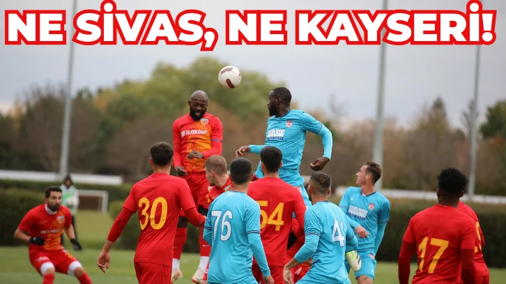 Ne Sivas, Ne Kayseri!
