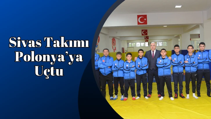 Sivas Takımı Polonya’ya Uçtu