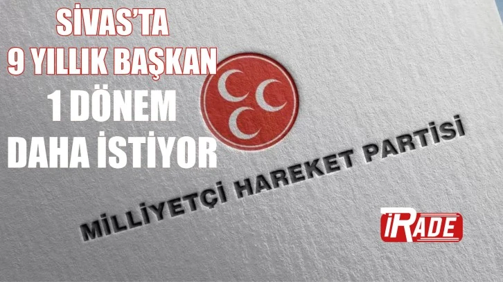 Sivas’ta 9 Yıllık Başkan 1 Dönem Daha İstiyor