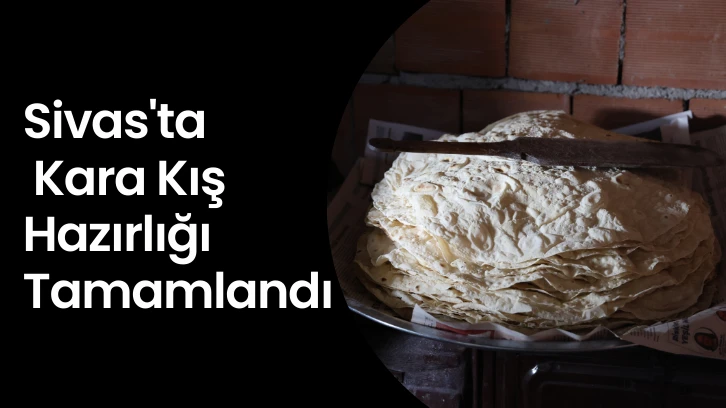 Sivas'ta Kara Kış Hazırlığı Tamamlandı