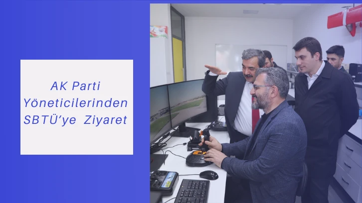 AK Parti Yöneticilerinden SBTÜ’ye  Ziyaret