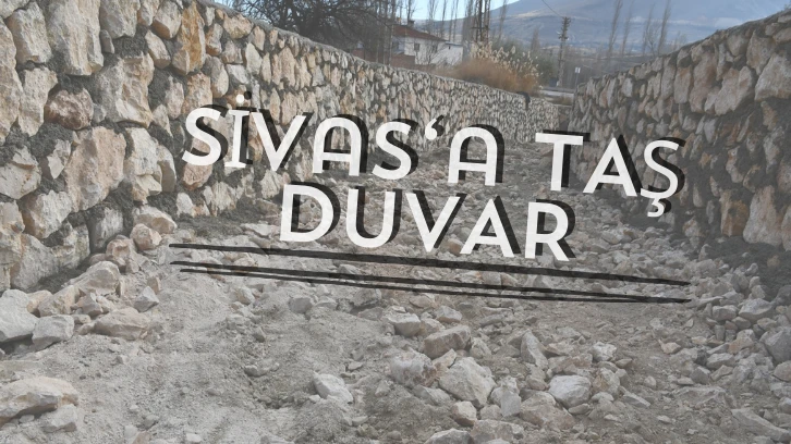 Sivas'a Taş Duvar 