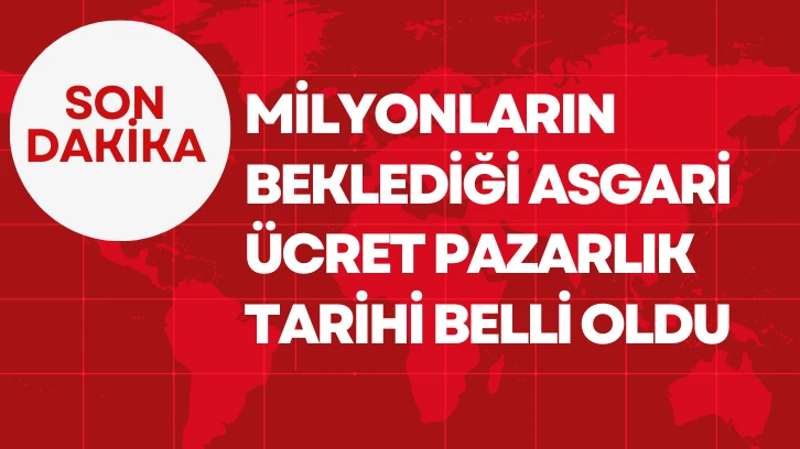 SON DAKİKA: Milyonların Beklediği Asgari Ücret Pazarlık Tarihi Belli Oldu
