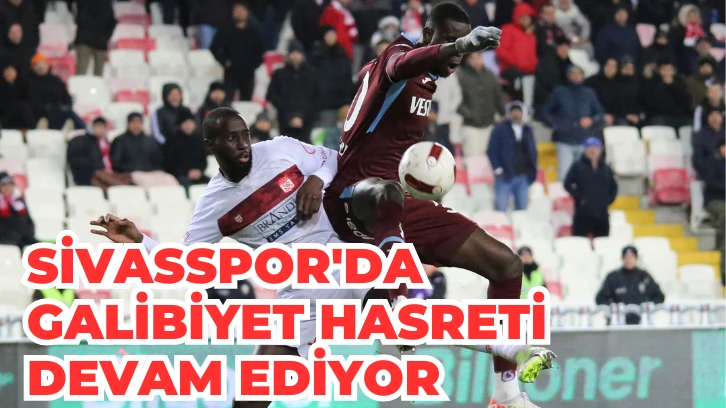 Sivasspor'da Galibiyet Hasreti Devam Ediyor 