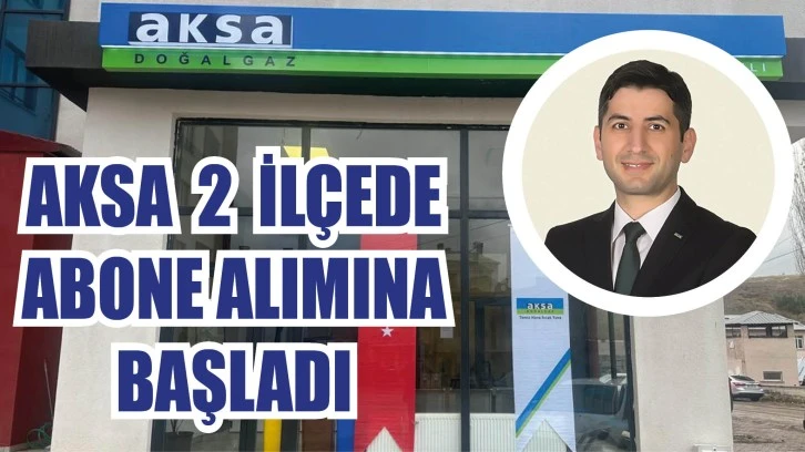 AKSA Sivas'ta 2 İlçede Abone Alımına Başladı