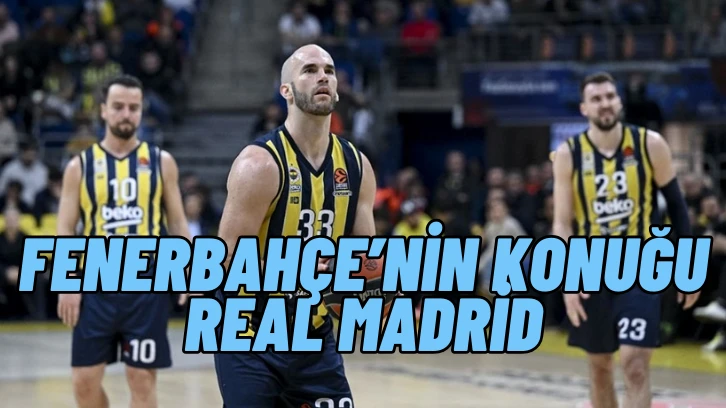 Fenerbahçe’nin Konuğu Real Madrid