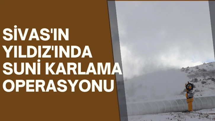Sivas'ın Yıldız'ında Suni Karlama Operasyonu 