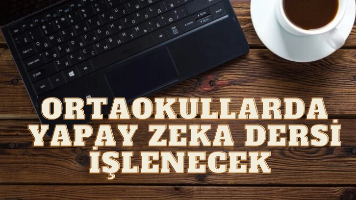 Ortaokullarda Yapay Zeka Dersi İşlenecek 