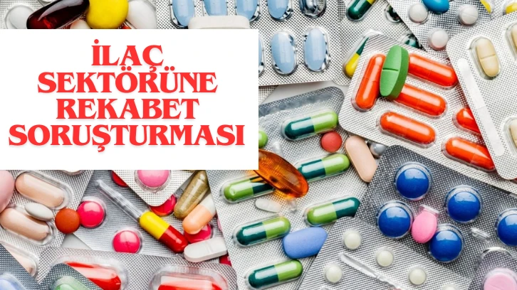 İlaç Sektörüne Rekabet Soruşturması 