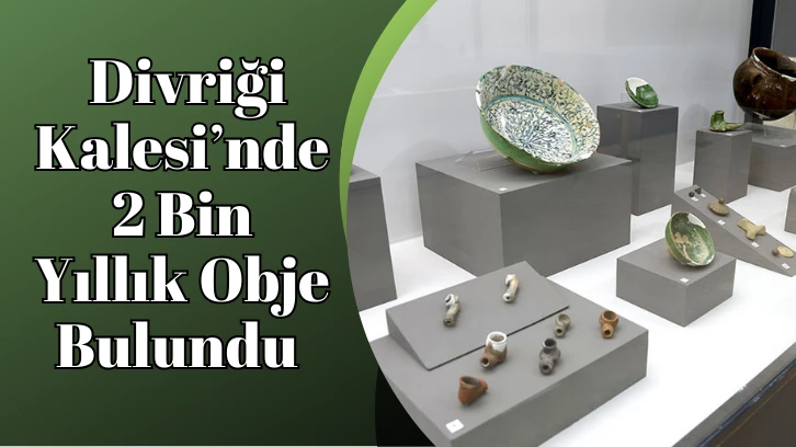  Divriği Kalesi’nde 2 Bin Yıllık Obje Bulundu 