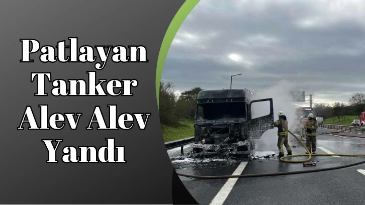 Patlayan Tanker Alev Alev Yandı 