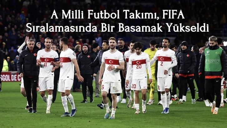 A Milli Futbol Takımı, FIFA Sıralamasında Bir Basamak Yükseldi