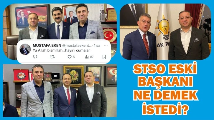 STSO Eski Başkanı Ne Demek İstedi?