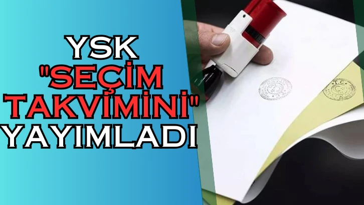 YSK 'Seçim Takvimini' Yayımladı 