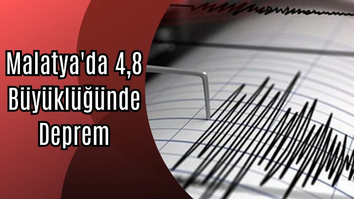 Malatya'da 4,8 Büyüklüğünde Deprem