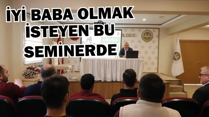 Sivas'ta İyi Baba Olmak İsteyen Bu Seminerde