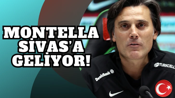 Montella Sivas’a Geliyor!
