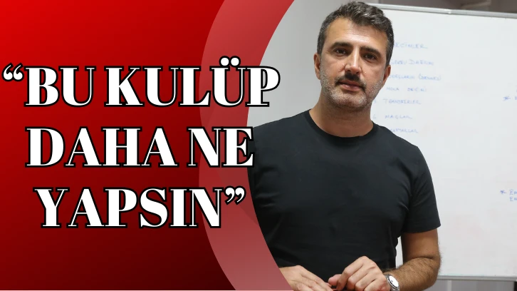 “BU KULÜP DAHA NE YAPSIN”