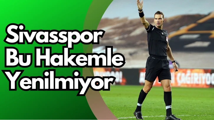 Sivasspor Bu Hakemle Yenilmiyor