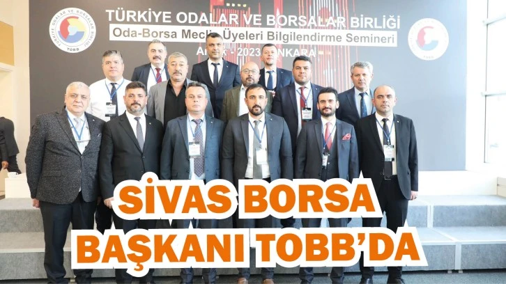 Sivas Borsa Başkanı TOBB’da