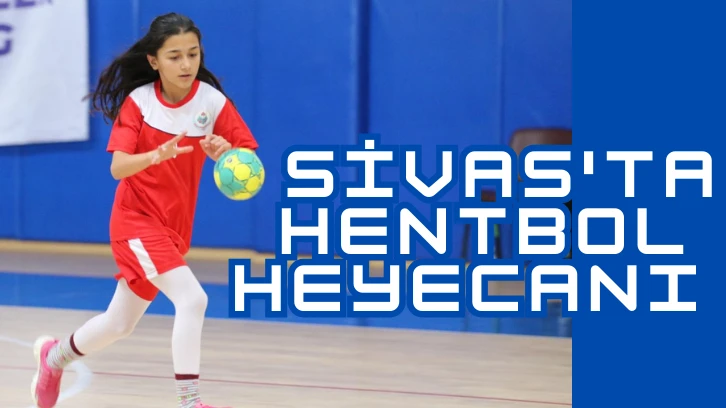 Sivas'ta Hentbol Heyecanı 