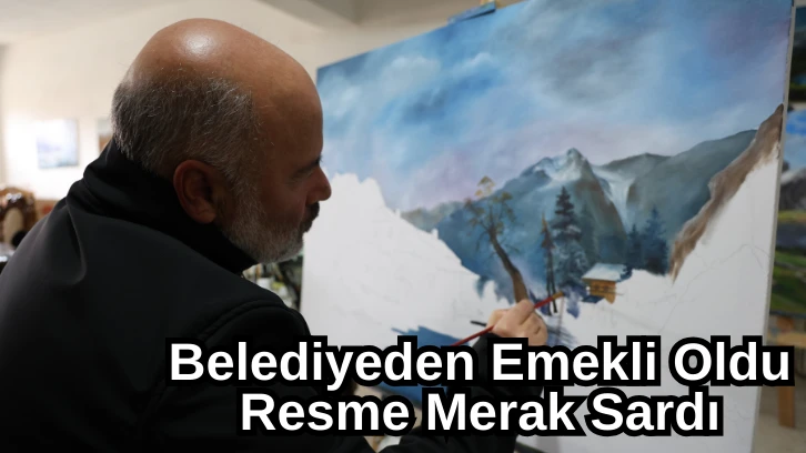 Belediyeden Emekli Oldu Resme Merak Sardı 