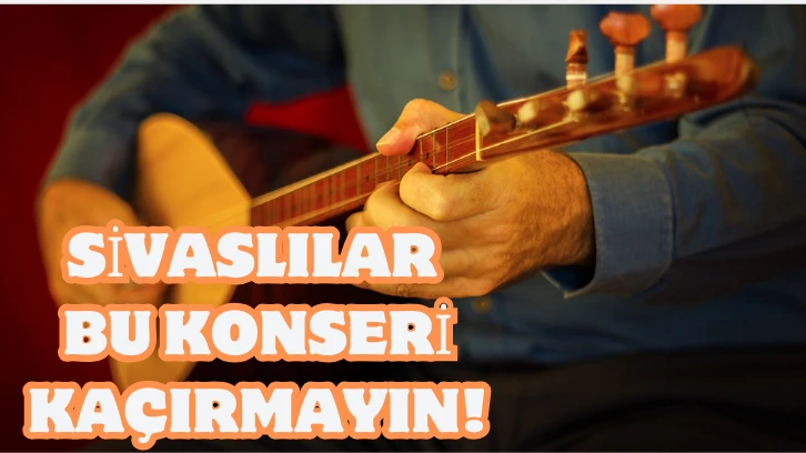 Sivaslılar Bu Konseri Kaçırmayın!