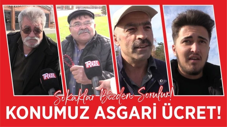 Sivaslılara Sorduk  ‘Asgari Ücret Tespit Komisyonu’na Neler Söylemek İstersiniz’ 