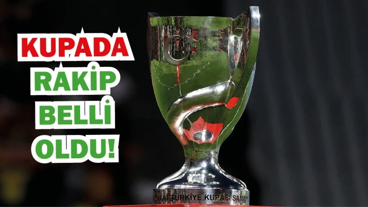 Kupada Rakip Belli Oldu! 