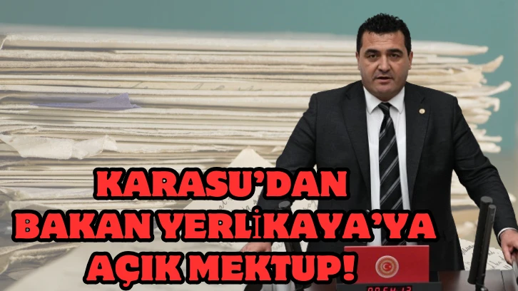 KARASU’DAN BAKAN YERLİKAYA’YA AÇIK MEKTUP! 