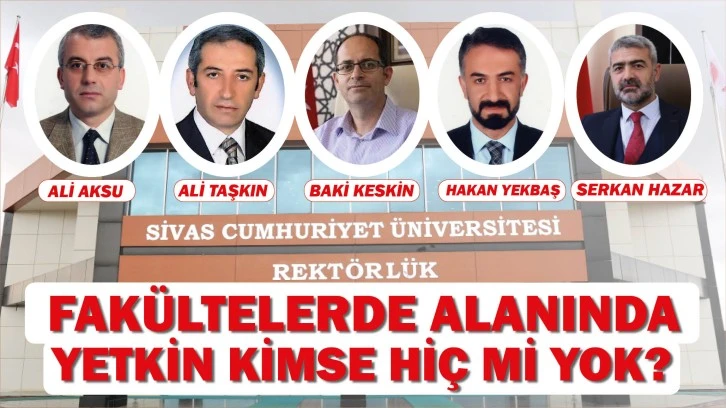 FAKÜLTELERDE ALANINDA YETKİN KİMSE HİÇ Mİ YOK?