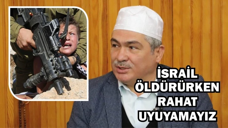 İsrail Öldürürken Rahat Uyuyamayız