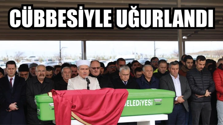 Cübbesiyle Uğurlandı