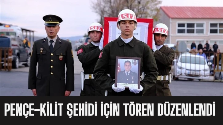 Pençe-Kilit Şehidi için Tören Düzenlendi 