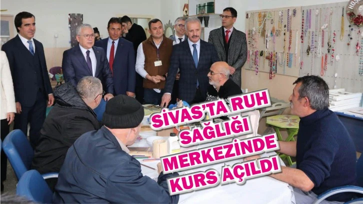 Sivas’ta Ruh Sağlığı  Merkezinde Kurs Açıldı