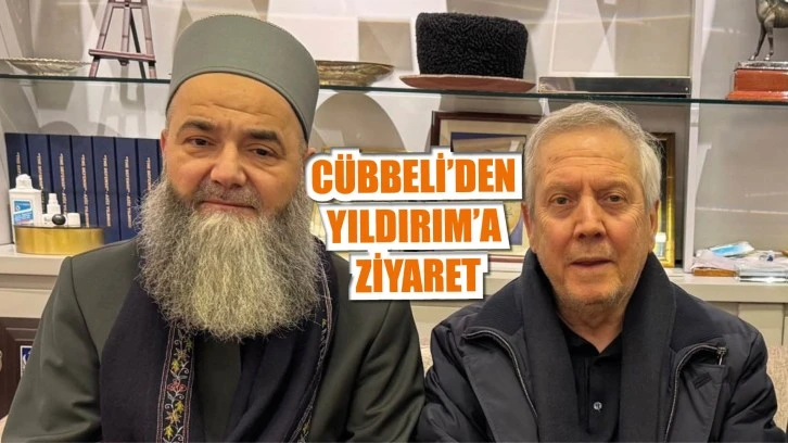Cübbeli’den Yıldırım'a ziyaret
