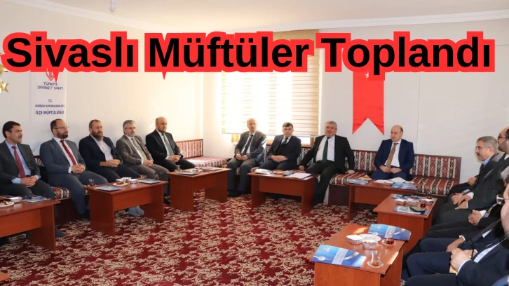 Sivas'ta Müftüler Toplandı 
