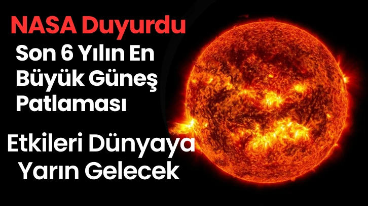 NASA Duyurdu  Güneş Patlaması Gerçekleşti, Etkileri Dünyada Yarın Ortaya Çıkacak 