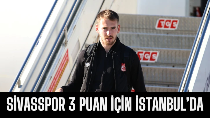 Sivasspor 3 Puan İçin İstanbul’da
