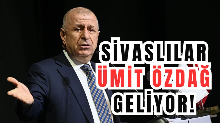Sivaslılar Ümit Özdağ Geliyor! 